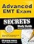 Advanced EMT Exam Secrets Study Guide: Advanced EMT Test Review for the NREMT Advanced EMT Exam