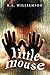 Little Mouse: A Short Story...