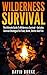 Wilderness Survival: The Ultimate Guide To Wilderness Survival – Includes Survival Strategies For Food, Water, Shelter And Fire (Wilderness Survival Handbook, Wilderness Guide)