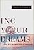 Inc. Your Dreams: For Any Woman Who is Thinking About Her Own Business