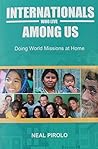 Internationals Who Live Among Us: Doing World Missions at Home