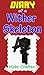 MINECRAFT: Diary Of A Minecraft Wither Skeleton: Unofficial Minecraft Book (Minecraft, Minecraft Secrets, Minecraft Stories, Minecraft Books, Minecraft Comics, Minecraft Handbook)