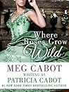 Where Roses Grow ...