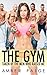 The Gym: Taken By The Men W...
