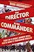 The Director is the Commander by Anna Broinowski
