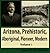 Arizona, Prehistoric, Aboriginal, Pioneer, Modern: The Nation's Youngest Commonwealth Within a Land of Ancient Culture, Volume 1