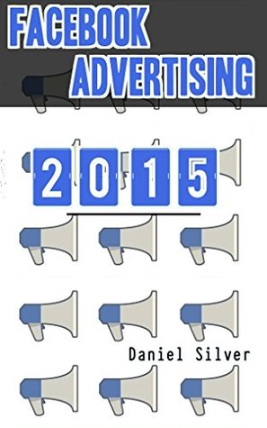 Facebook Advertising: Facebook Marketing in 2015 (Kindle Edition)