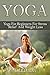 Yoga: Yoga For Beginners For Stress Relief And Weight Loss (yoga for weight loss, yoga poses, yoga for beginners, yoga guide, stress relief, weight loss tips, yoga meditation Book 1)
