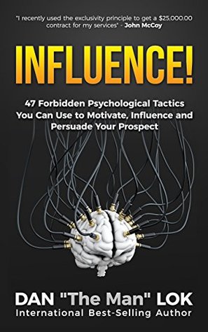 Influence!: 47 Forbidden Psychological Tactics You Can Use To Motivate, Influence and Persuade Your Prospect (Kindle Edition)