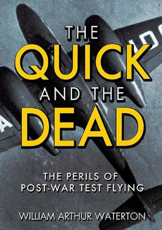 The Quick and the Dead: The Perils of Post-War Test Flying (Kindle Edition)