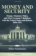 Money and Security: Troops, Monetary Policy, and West Germany's Relations with the United States and Britain, 1950–1971