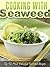 Cooking with Seaweed (Superfood Recipes #16)