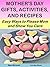 Mother's Day Gifts, Activities, and Recipes: Easy Ways to Please Mom and Show You Care (Holiday Entertaining Book 15)