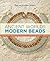 Ancient Worlds: Modern Beads