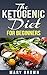 Ketogenic Diet For Beginners: Learn The Basics, Advantages And Benefits Of The Ketogenic Diet.