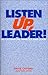 Listen Up, Leader!