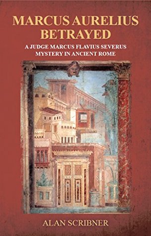 Marcus Aurelius Betrayed (Judge Marcus Flavius Severus Mystery #3)
