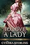 To Love a Lady by Cynthia Sterling