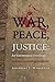 War, Peace, Justice: An Unfinished Tapestry . . .