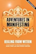 Adventures in Manifesting: Healing from Within