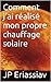 Comment j'ai réalisé mon propre chauffage solaire (French Edition)