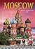 Moscow: History - Architecture - Art