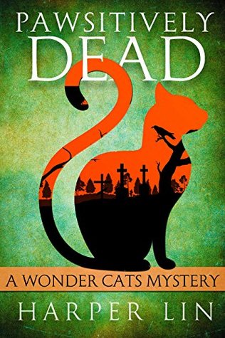 Pawsitively Dead (A Wonder Cats Mystery, #2)