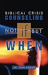Biblical Crisis Counseling by John Babler