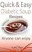 Quick and easy diabetic soup recipes anyone can enjoy
