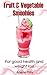 Fruit and vegetable smoothies for good health and weight loss