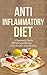 Anti Inflammatory Diet: A Beginner's Guide 25 Delicious Recipes - Lose Weight Live Healthy