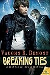 Breaking Ties by Vaughn R. Demont Breaking Ties by Vaughn R. Demont