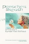 Preacher Breath: Sermons & Essays by Kyndall Rae Rothaus Preacher Breath: Sermons & Essays by Kyndall Rae Rothaus