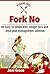 Fork No: An Easy to Follow Diet, Weight Loss and Meal Plan Management Solution (weight loss, diet, meal planning, lifestyle change Book 1)