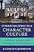 Communicating in a Character Culture: with Tact, Integrity, and Courage in the Workplace (La Maison du Parc Book 2)