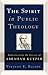 The Spirit in Public Theology by Vincent E. Bacote
