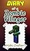 MINECRAFT: Diary Of A Minecraft Zombie Villager : Unofficial Minecraft Book (Minecraft, Minecraft Secrets, Minecraft Stories, Minecraft Books, Minecraft Comics, Minecraft Handbook)