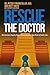 Rescue The Doctor: What Doctors Urgently Need to Know About the New World of Health Care