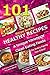 101 Healthy Recipes - A Unique Variety Of Clean Eating Foods The Entire Family Can Enjoy! - Cast Iron Skillet, Pan Fry, Oven Baked, Low Sodium, Low Carb, ... Recipes & More! (Recipe Junkies Cookbooks)