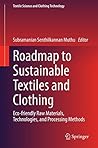 Roadmap to Sustainable Textiles and Clothing: Eco-friendly Raw Materials, Technologies, and Processing Methods (Textile Science and Clothing Technology)