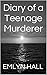 Diary of a Teenage Murderer