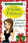 A Christmas Ghost & Zero Regrets by Jennifer Fischetto