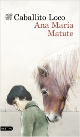 Portada de Caballito loco, de Ana María Matute