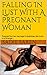 Falling In Lust With A Pregnant Woman: Pregnant but her marriage in shambles, she turns to a stranger...
