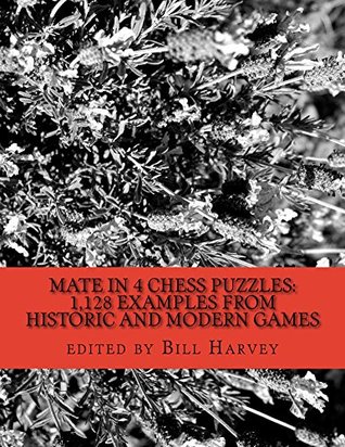 Mate in 4 Chess Puzzles: 1,128 Examples from Historic and Modern Games (Kindle Edition)