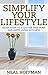Simplify Your Lifestyle: Seven Steps To A Clutter Free Home and Happy Living With Less