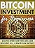 Bitcoin Investment for Beginners: Discover How Bitcoin Works and Learn How to Buy, Sell, and Mine Bitcoin for Profit
