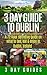 3 Day Guide to Dublin: A 72...