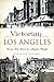 Victorian Los Angeles: From Pio Pico to Angels Flight (Brief History)