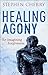 Healing Agony by Stephen Cherry Healing Agony by Stephen Cherry